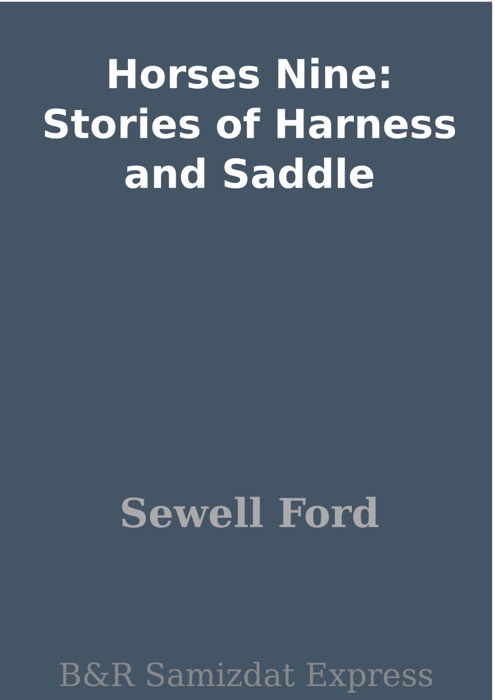 Horses Nine: Stories of Harness and Saddle