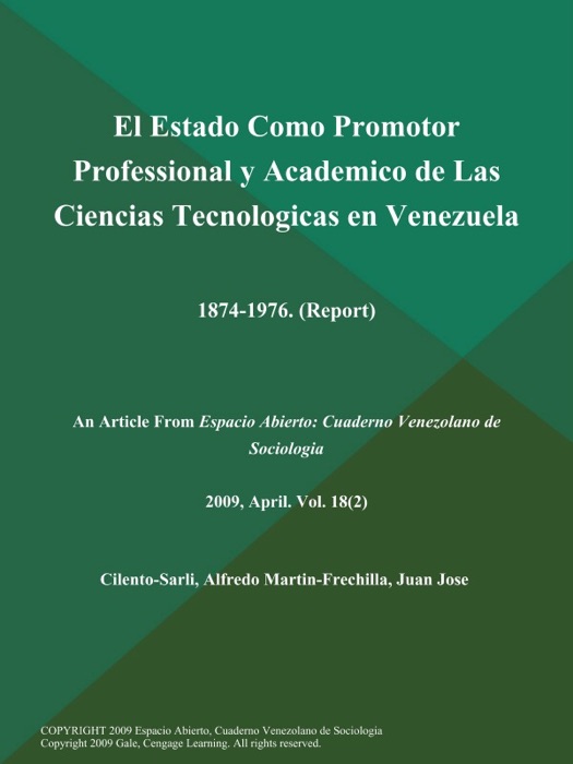 El Estado Como Promotor Professional y Academico de Las Ciencias Tecnologicas en Venezuela: 1874-1976 (Report)