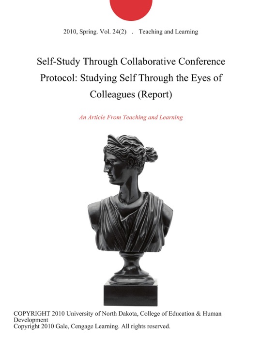 Self-Study Through Collaborative Conference Protocol: Studying Self Through the Eyes of Colleagues (Report)