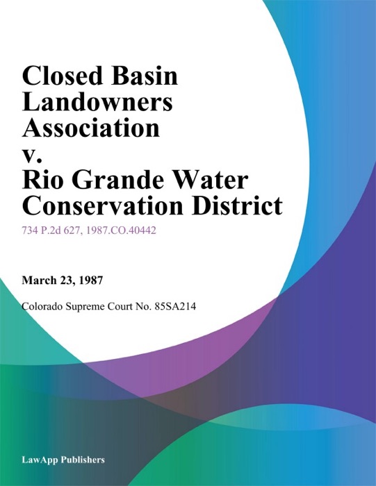 Closed Basin Landowners Association V. Rio Grande Water Conservation District