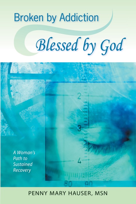 Broken By Addiction, Blessed By God