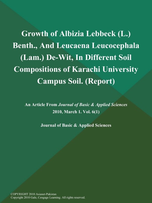 Growth of Albizia Lebbeck (L.) Benth., And Leucaena Leucocephala (Lam.) De-Wit, In Different Soil Compositions of Karachi University Campus Soil (Report)