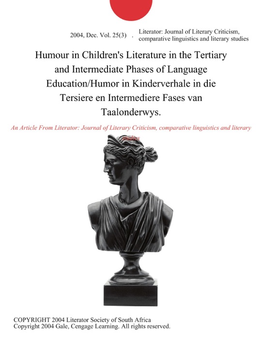 Humour in Children's Literature in the Tertiary and Intermediate Phases of Language Education/Humor in Kinderverhale in die Tersiere en Intermediere Fases van Taalonderwys.