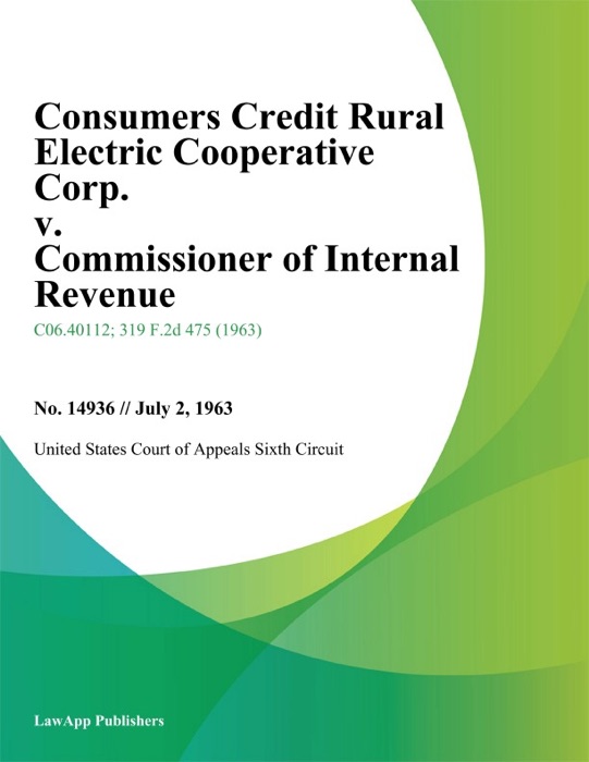 Consumers Credit Rural Electric Cooperative Corp. V. Commissioner Of Internal Revenue