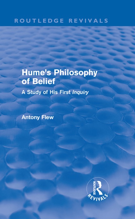 Hume's Philosophy of Belief (Routledge Revivals)