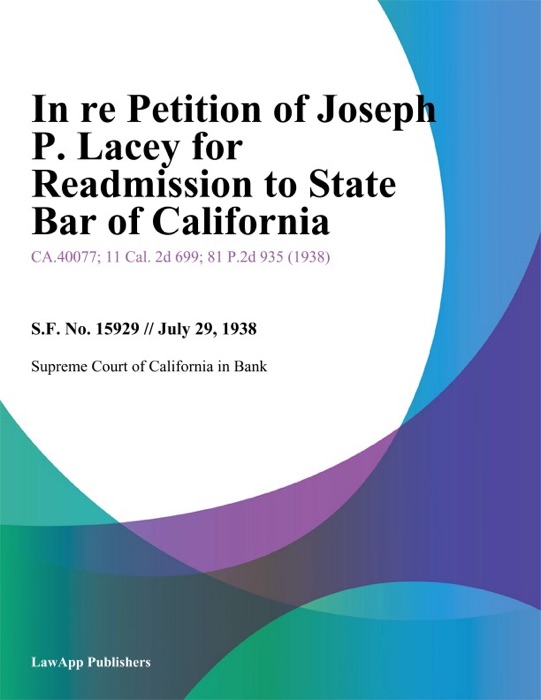 In Re Petition Of Joseph P. Lacey For Readmission To State Bar Of California.