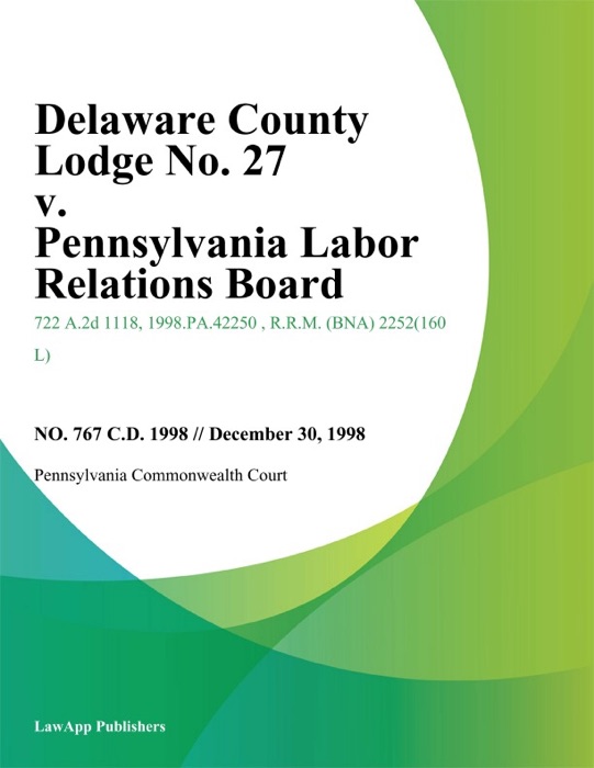 Delaware County Lodge No. 27 v. Pennsylvania Labor Relations Board