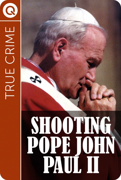 True Crime : Shooting Pope John Paul II