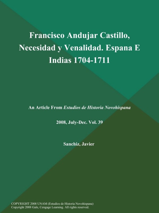 Francisco Andujar Castillo, Necesidad y Venalidad. Espana E Indias 1704-1711