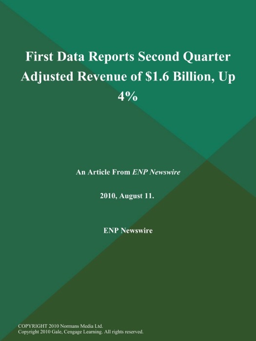 First Data Reports Second Quarter Adjusted Revenue of $1.6 Billion, Up 4%