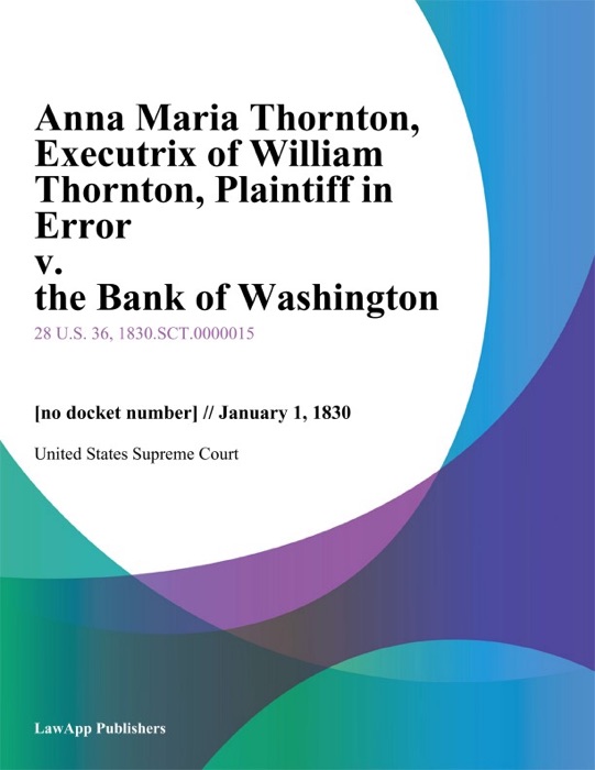 Anna Maria Thornton, Executrix of William Thornton, Plaintiff in Error v. the Bank of Washington
