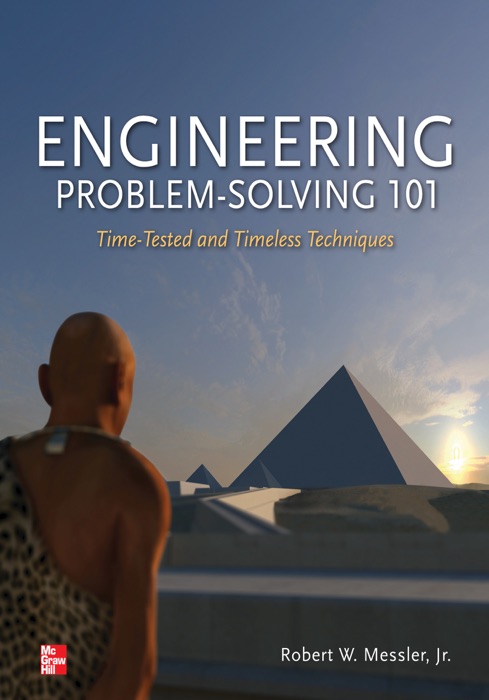 Engineering Problem-Solving 101: Time-Tested and Timeless Techniques