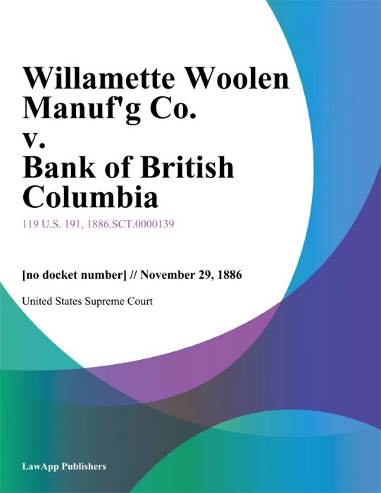 Willamette Woolen Manuf'g Co. v. Bank of British Columbia