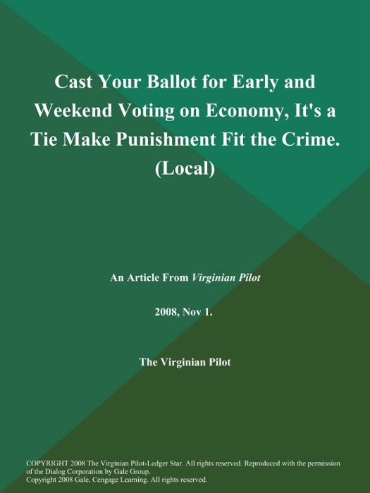 Cast Your Ballot for Early and Weekend Voting on Economy, It's a Tie Make Punishment Fit the Crime (Local)