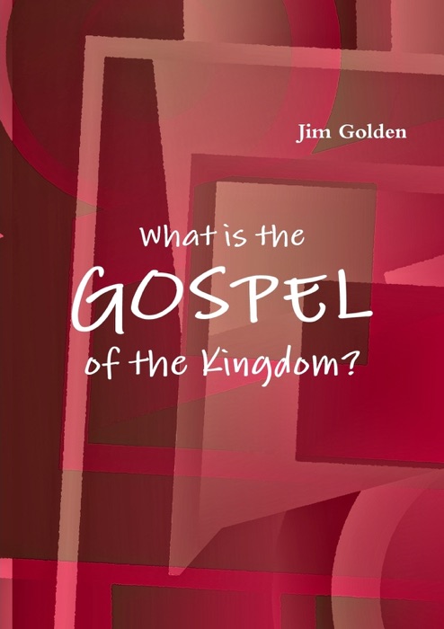What Is the Gospel of the Kingdom?