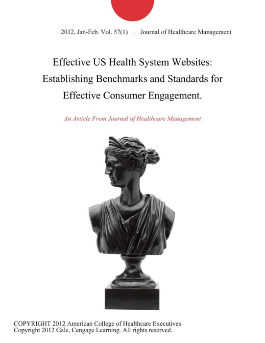 Effective US Health System Websites: Establishing Benchmarks and Standards for Effective Consumer Engagement.
