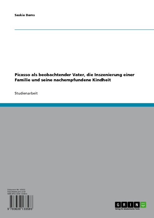 Picasso als beobachtender Vater, die Inszenierung einer Familie und seine nachempfundene Kindheit