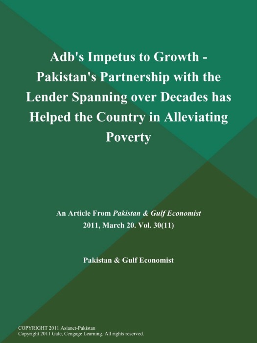 Adb's Impetus to Growth - Pakistan's Partnership with the Lender Spanning over Decades has Helped the Country in Alleviating Poverty