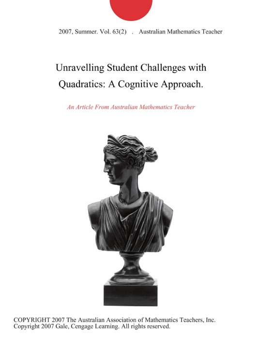 Unravelling Student Challenges with Quadratics: A Cognitive Approach.