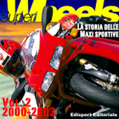 Super Wheels, la storia delle maxi sportive vol. 2 2000-2003 - Aldo Ballerini