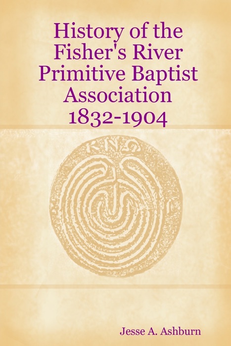 History of the Fisher's River Primitive Baptist Association 1832-1904