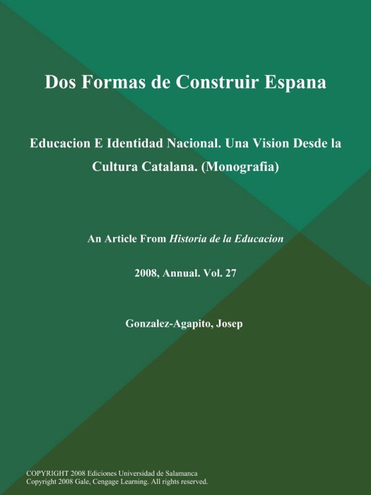 Dos Formas de Construir Espana: Educacion E Identidad Nacional. Una Vision Desde la Cultura Catalana (Monografia)