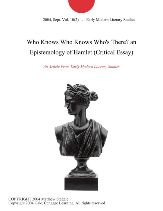 Who Knows Who Knows Who's There? an Epistemology of Hamlet (Critical Essay)