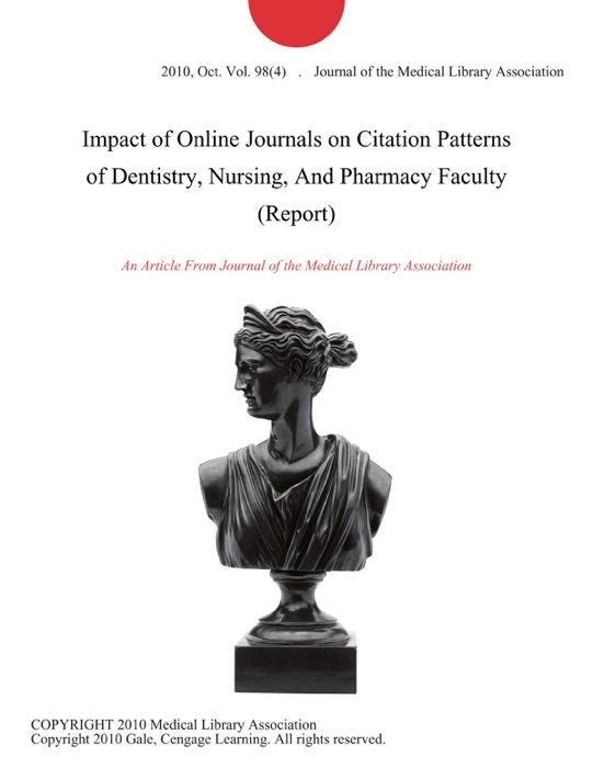 Impact of Online Journals on Citation Patterns of Dentistry, Nursing, And Pharmacy Faculty (Report)