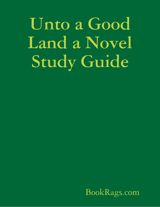 Unto a Good Land a Novel Study Guide