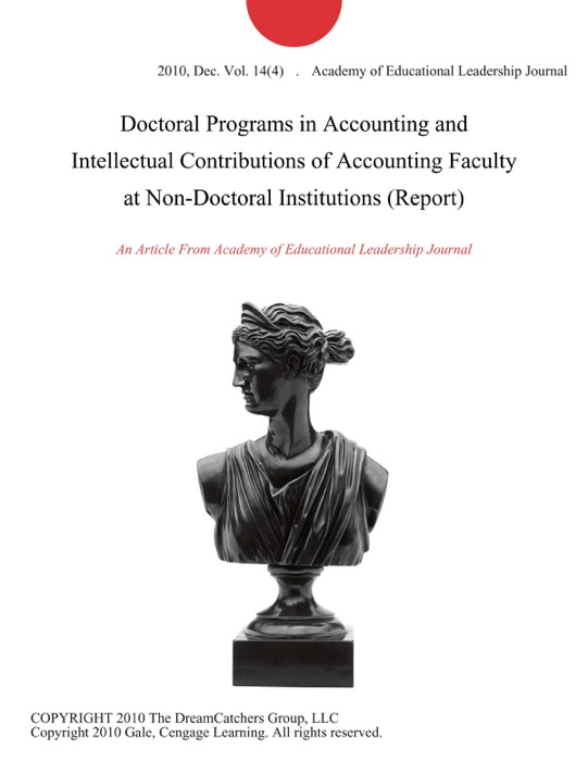 Doctoral Programs in Accounting and Intellectual Contributions of Accounting Faculty at Non-Doctoral Institutions (Report)