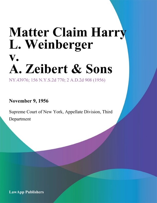 Matter Claim Harry L. Weinberger v. A. Zeibert & Sons