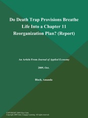 Do Death Trap Provisions Breathe Life Into a Chapter 11 Reorganization Plan? (Report)