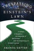 Trespassing on Einstein's Lawn - Amanda Gefter