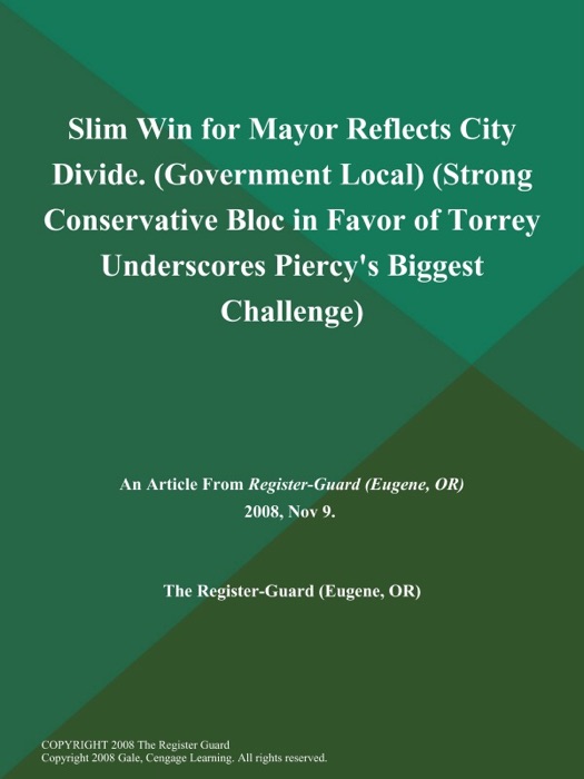 Slim Win for Mayor Reflects City Divide (Government Local) (Strong Conservative Bloc in Favor of Torrey Underscores Piercy's Biggest Challenge)