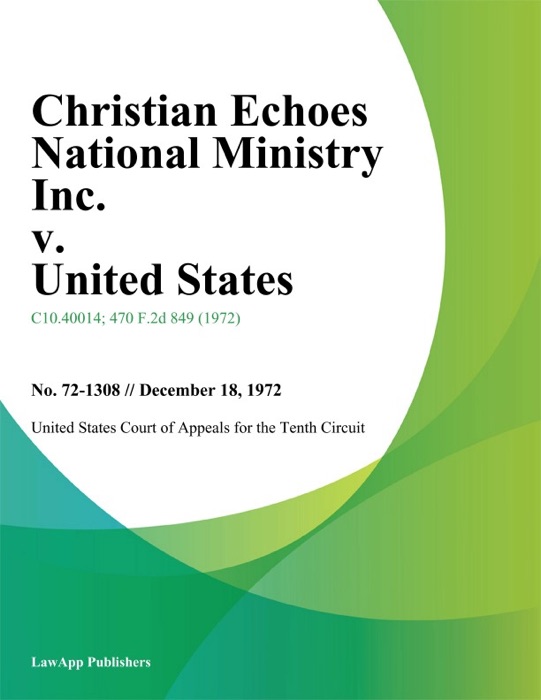 Christian Echoes National Ministry Inc. v. United States