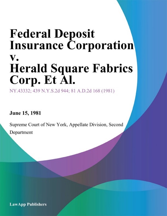 Federal Deposit Insurance Corporation v. Herald Square Fabrics Corp. Et Al.