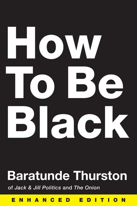 How to Be Black (Enhanced Edition) (Enhanced Edition)