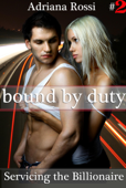 Bound by Duty #2 (Servicing the Billionaire) (Billionaire Vampire Erotic Romance) - Adriana Rossi
