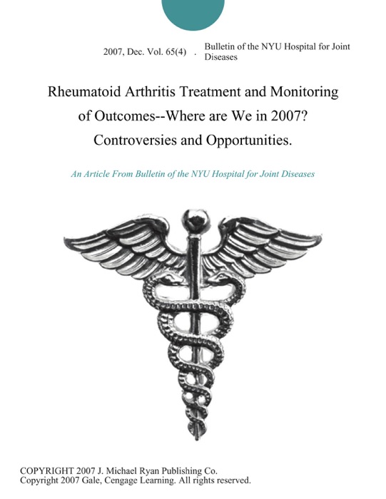 Rheumatoid Arthritis Treatment and Monitoring of Outcomes--Where are We in 2007? Controversies and Opportunities.