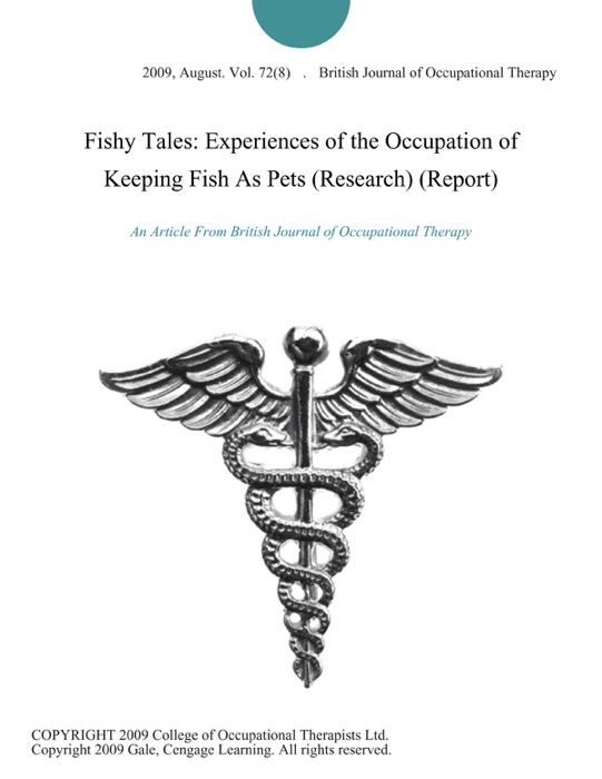 Fishy Tales: Experiences of the Occupation of Keeping Fish As Pets (Research) (Report)