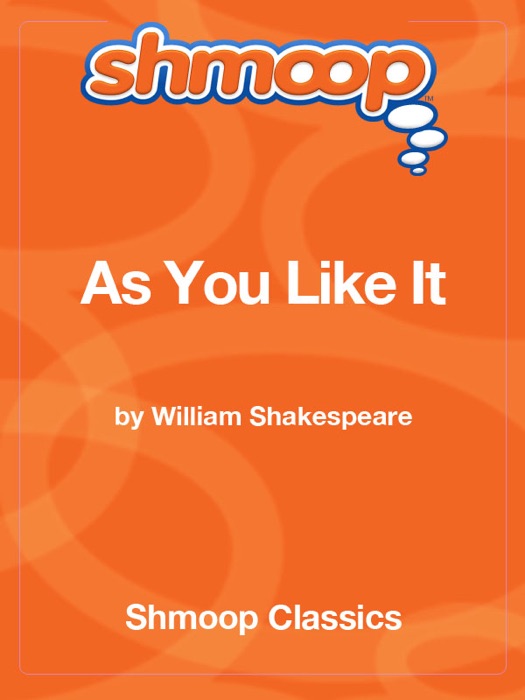 As You Like It: Complete Text with Integrated Study Guide from Shmoop