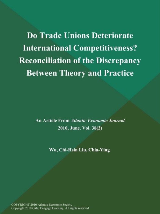 Do Trade Unions Deteriorate International Competitiveness? Reconciliation of the Discrepancy Between Theory and Practice
