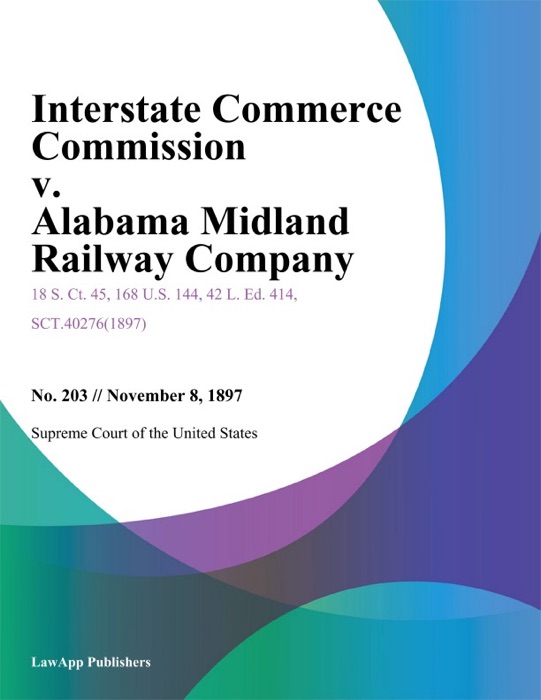 Interstate Commerce Commission v. Alabama Midland Railway Company.