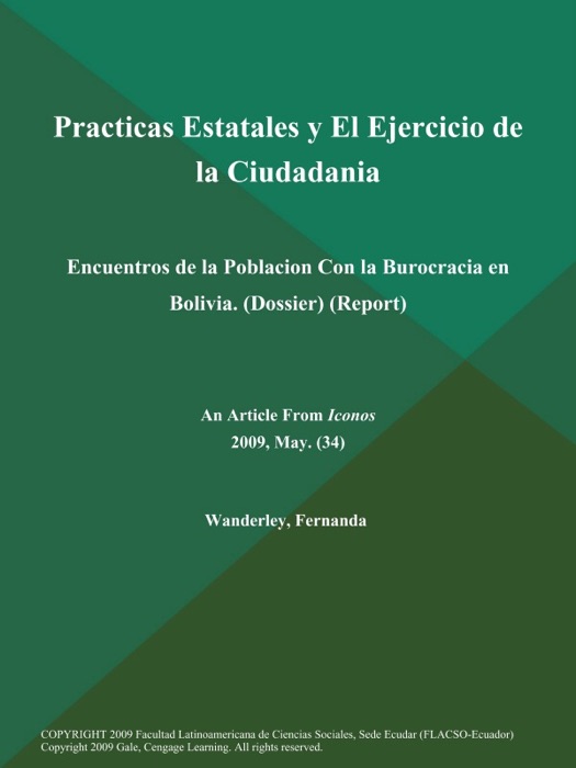 Practicas Estatales y El Ejercicio de la Ciudadania: Encuentros de la Poblacion Con la Burocracia en Bolivia (Dossier) (Report)