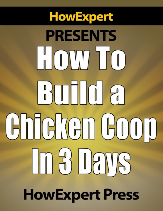 How to Build a Chicken Coop in 3 Days
