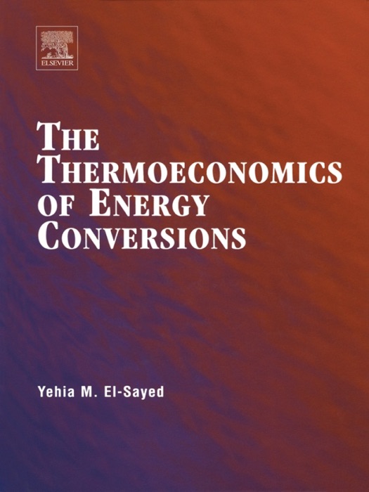 The Thermoeconomics of Energy Conversions (Enhanced Edition)