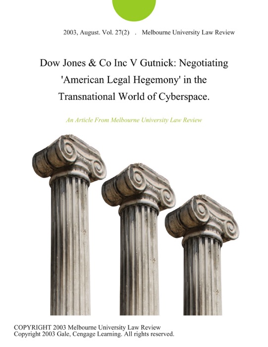 Dow Jones & Co Inc V Gutnick: Negotiating 'American Legal Hegemony' in the Transnational World of Cyberspace.