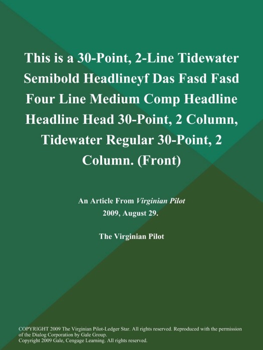 This is a 30-Point, 2-Line Tidewater Semibold Headlineyf Das Fasd Fasd Four Line Medium Comp Headline Headline Head 30-Point, 2 Column, Tidewater Regular 30-Point, 2 Column (Front)