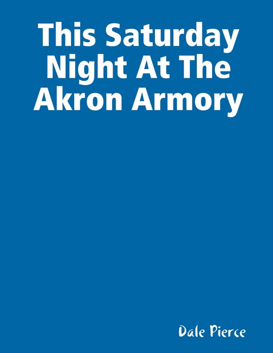 This Saturday Night At the Akron Armory