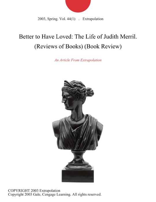 Better to Have Loved: The Life of Judith Merril. (Reviews of Books) (Book Review)